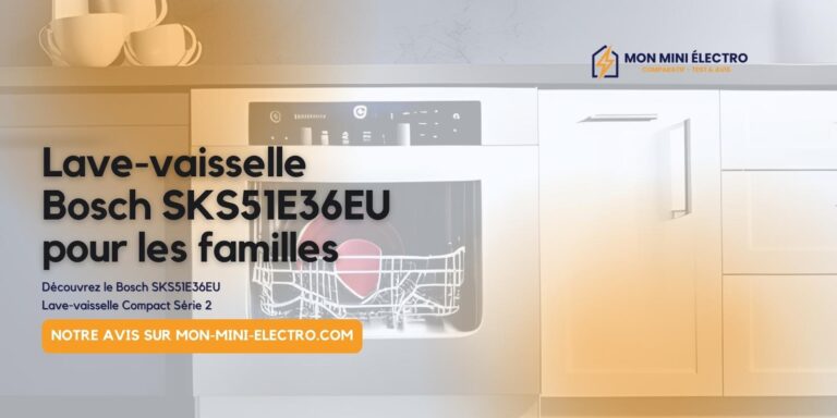Avis sur le mini lave-vaisselle Bosch SKS51E36EU pour les familles